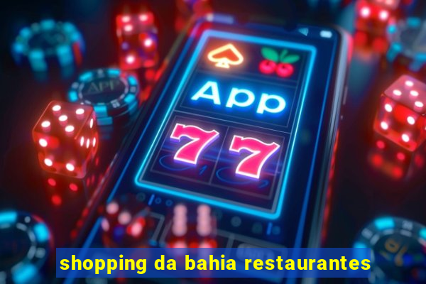 shopping da bahia restaurantes